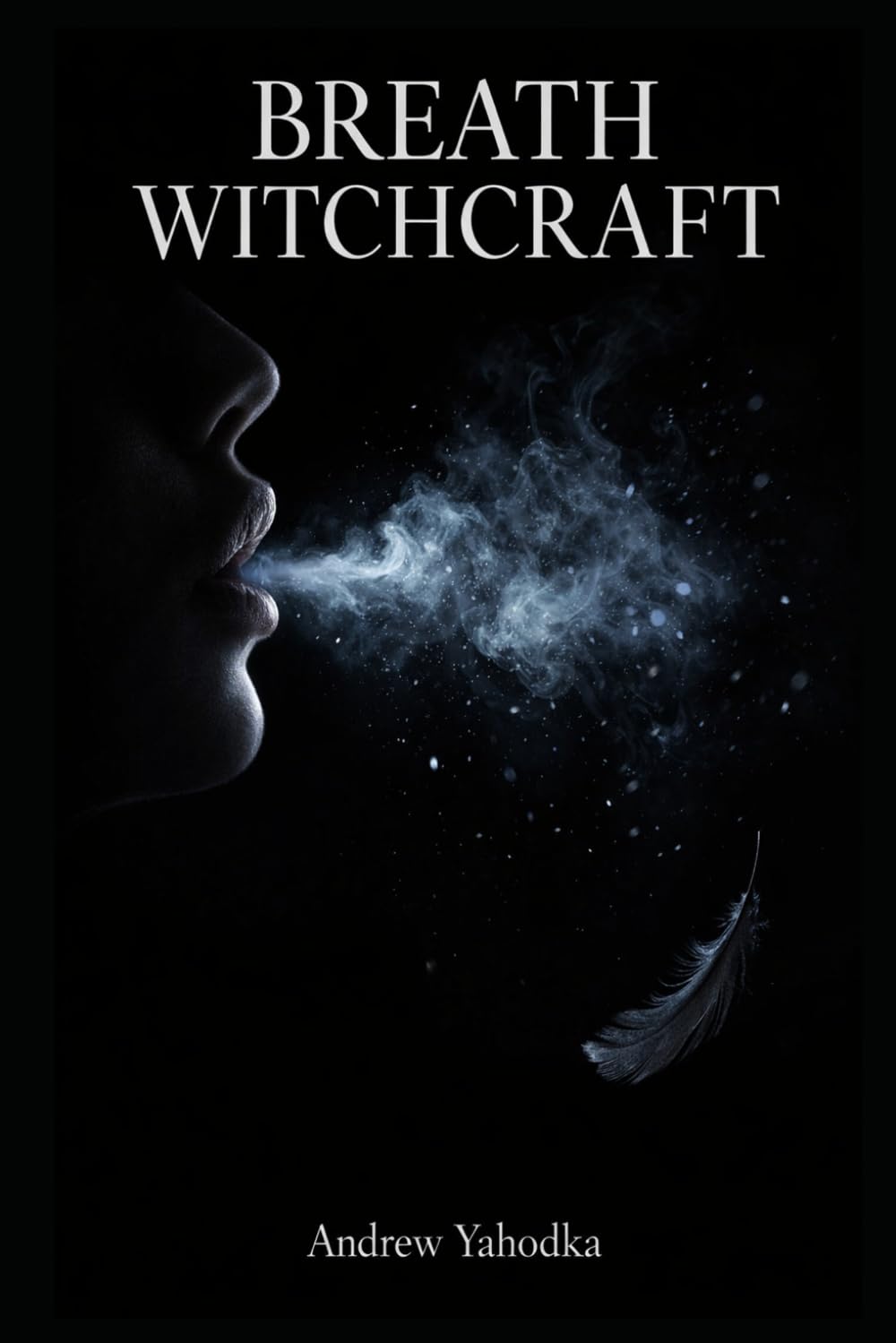 Breath Witchcraft: Powerful Breathing Rituals to Break Anxiety Cycles, Dissolve Fear Stored in the Body, and Finally Feel Safe in Your Own Skin (Somatic Witchcraft)
