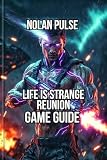 Life is Strange: Reunion Game Guide: Master Every System, and Unlock Hidden Secret