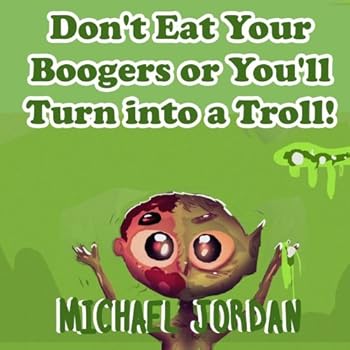 Paperback Don't Eat Your Boogers or You'll Turn Into a Troll! Book
