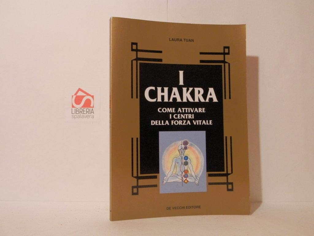 I chakra. Come attivare i centri della forza vitale