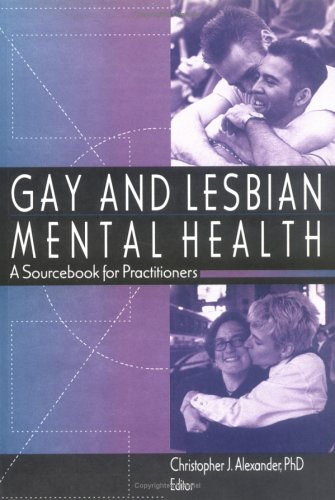 Gay and Lesbian Mental Health: A Sourcebook for Practitioners (Haworth Gay & Lesbian Studies)