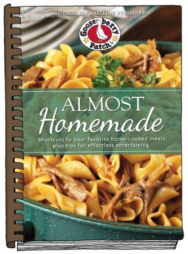 By Gooseberry Patch Almost Homemade Recipes: Shortcuts to Your Favorite Home-Cooked Meals Plus Tips for Effortless Enter (Spi) [Hardcover]