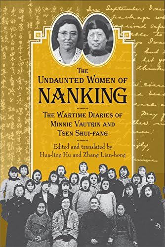 The Undaunted Women of Nanking: The Wartime Diaries of Minnie Vautrin and Tsen Shui-fang