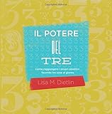 Il Potere del Tre: Come raggiungere i propri obiettivi facendo tre cose al giorno (Italian Edition)