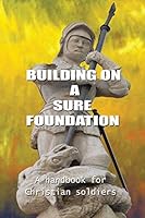 Building on a Sure Foundation 1498429386 Book Cover