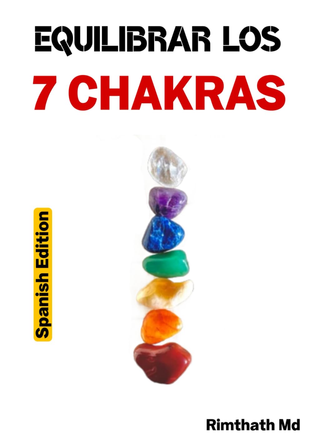 Equilibrar los 7 Chakras: Spanish Edition (Serie de Sanación Holística)