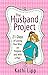 The Husband Project: 21 Days of Loving Your Man--on Purpose and with a Plan