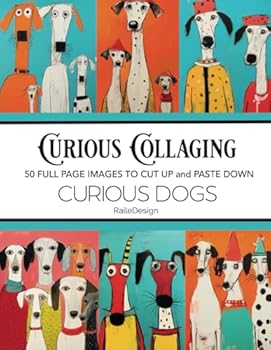 Paperback Curious Collaging: Curious Dogs Book