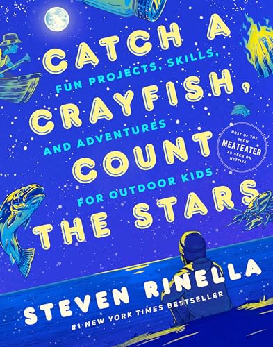 Image of Catch a Crayfish, Count the Stars: Fun Projects, Skills, and Adventures for Outdoor Kids