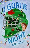 O Goalie Night: A Brother's Best Friend Hockey Holiday Romance 1738361012 Book Cover