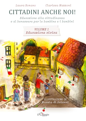 Cittadini anche noi! Educazione alla cittadinanza e al benessere per le bambine e i bambini. Educazione civica (Vol. 1