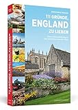 111 Gründe, England zu lieben: Eine Liebeserklärung an das schönste Land der Welt - Christophe Fricker 