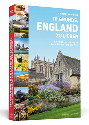 111 Gründe, England zu lieben: Eine Liebeserklärung an das schönste Land der Welt 111 Gründe, England zu lieben: Eine Liebeserklärung an das schönste Land der Welt