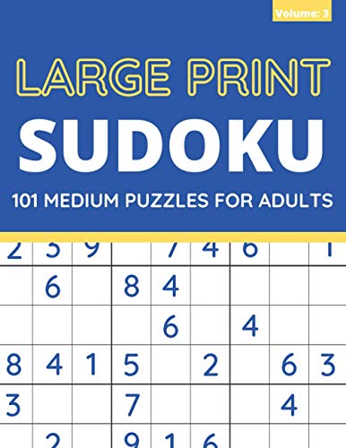 Large Print Sudoku: 101 Medium Sudoku Puzzles For Adults, One Puzzle Per Page (Volume: 3)