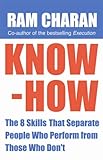 Know-How: The 8 Skills That Separate People Who Perform from Those Who Don't