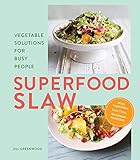 Superfood Slaw: Vegetable Solutions for Busy People