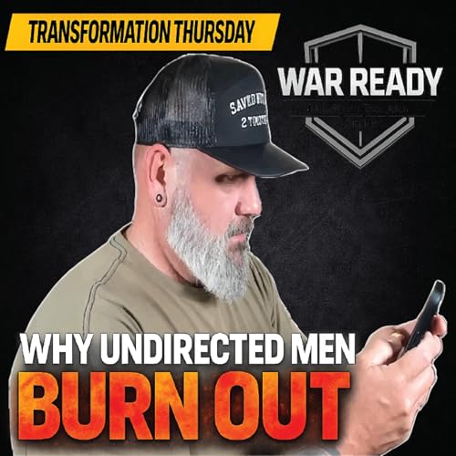 Why Undirected Men Burn Out | TRANSFORMATION THURSDAY