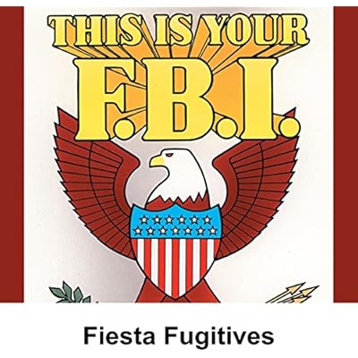 This Is Your FBI: Fiesta Fugitives