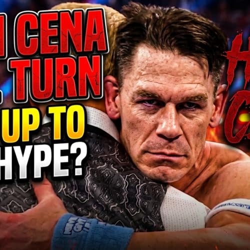 John Cena's Heel Turn: Did It REALLY Live Up to 20 Years of Hype?