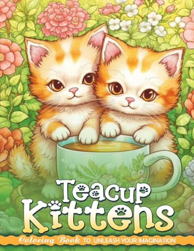 Teacup Kittens Coloring Book: Teacup Kittens Coloring Page, Serenity in Miniature Cuteness