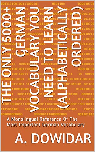 The Only 5000+ German Vocabulary You Need To Learn (Alphabetically Ordered): A Monolingual Reference