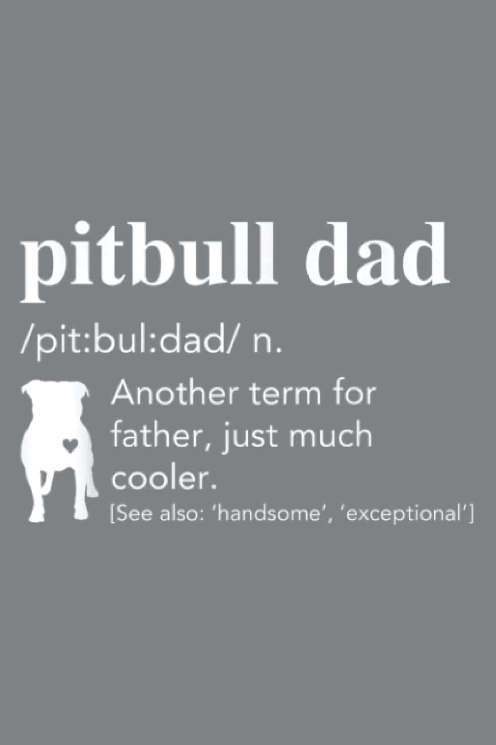 Pitbull Dad Definition FunnyGift For Father or Dad: Journal notebook, size 6 x 9 inches, 116 Pages