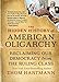 The Hidden History of American Oligarchy: Reclaiming Our Democracy from the Ruling Class