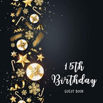 15th Birthday Guest Book : Christmas Festive Elements 8. 5 X 8. 5 (21,6 X 21,6 Cm) 120 Pages Cream Paper Glossy Cover