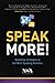 Speak More!: Marketing Strategies to Get More Speaking Business