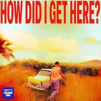 How Did I Get Here? [Yellow & Orange Vinyl with Exclusive Poster] [Amazon Exclusive]