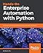 Hands-On Enterprise Automation with Python.: Automate common administrative and security tasks with Python
