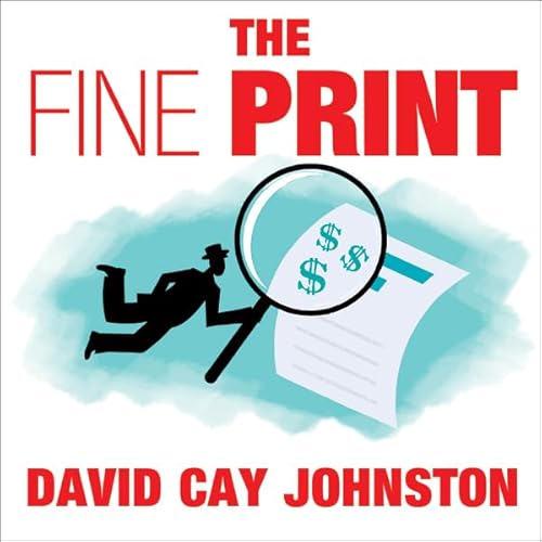 The Fine Print Audiolibro Por David Cay Johnston arte de portada