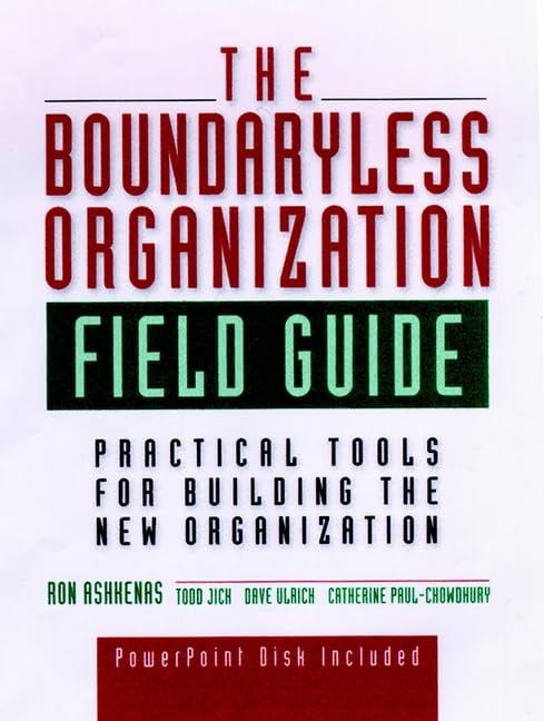 The Boundaryless Organization Field Guide : Practical Tools or Building the New Organization