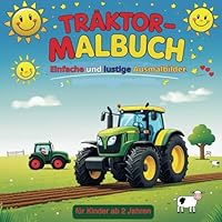 Traktor-Malbuch: Einfache und lustige Ausmalbilder für Kinder ab 2 Jahren: Über 40 lustige Traktor-Bilder mit Tieren & Bauernhof-Szenen – Extra dicke Umrisse für kleine Hände! (German Edition) B0F5MD3CSV Book Cover