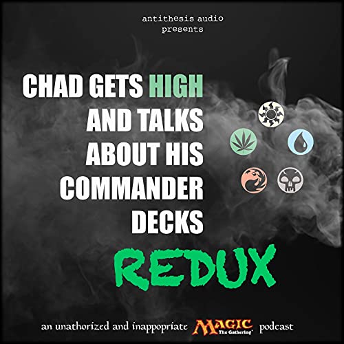 Couverture de Chad Gets High and Talks About His Commander Decks
