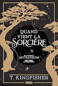 Quand vient la sorcière par T. Kingfisher Quand vient la sorcière par T. Kingfisher