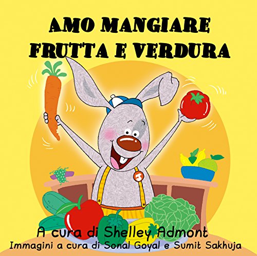 Amo mangiare frutta e verdure (Italian Bedtime Collection) (Italian Edition)