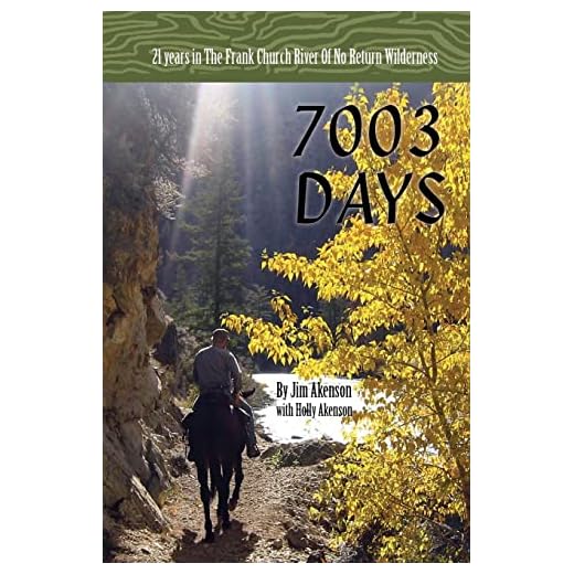 7003 Days: 21 Years in the Frank Church River of No Return Wilderness