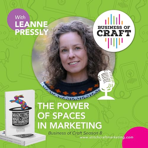 Business of Craft: The Power of Spaces in Marketing