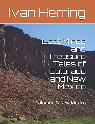 Lost Mines and Treasure Tales of Colorado and New Mexico: Colorado & New Mexico