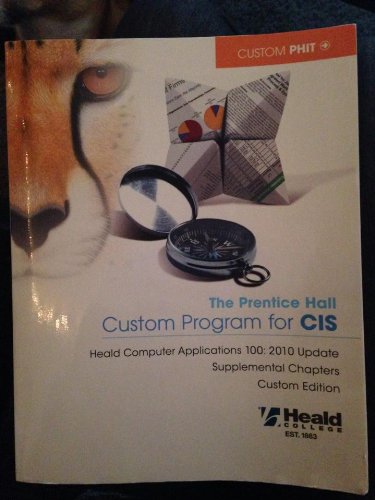 The Prentice Hall Custom Program for CIS (Heald College) (The Prentice Hall Custom Program for CIS (Heald Computer...