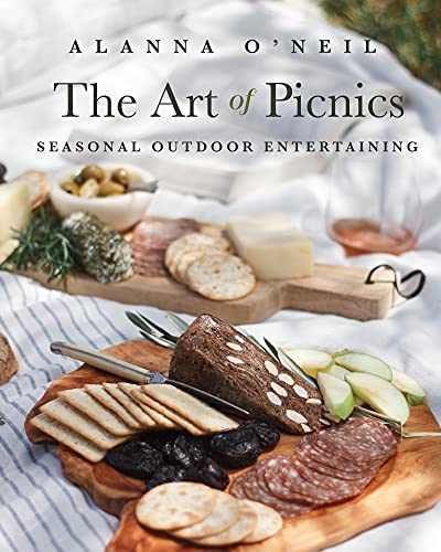 The Art of Picnics: Seasonal Outdoor Entertaining (Family Style Cookbook, Picnic Ideas, and Outdoor Activties) by [Alanna  Oneill]