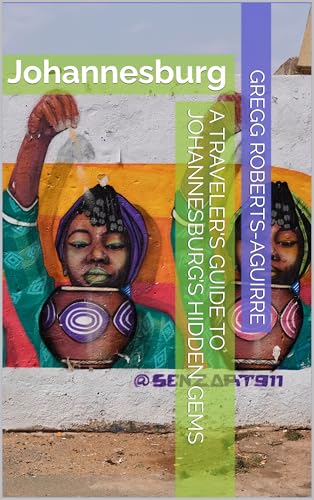 A Traveler's Guide to Johannesburg’s Hidden Gems: Panache Johannesburg (Africa with Panache)