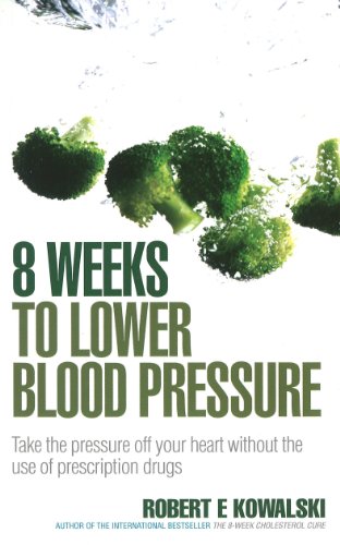 8 Weeks to Lower Blood Pressure: Take the Pressure Off Your Heart Without