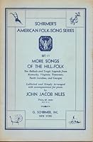 Schirmer's American Folk-Song Series: Set 17, More Songs of the Hill-Folk, Ten Ballads from Kentucky, Virginia, Tennessee, North Carolina, and Georgia B000J0GEG0 Book Cover