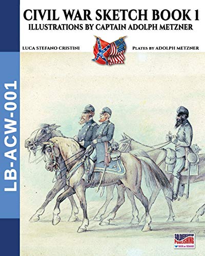 Civil War sketch book u0096 Vol. 1: Illustrations by Captain Adolph Metzner (Landscape Books)