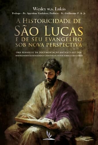 A Historicidade de São Lucas e de Seu Evangelho sob Nova Perspectiva