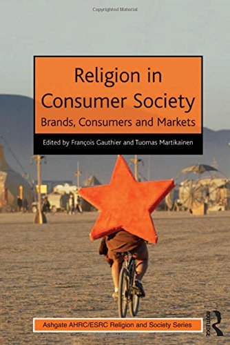 Religion in Consumer Society: Brands, Consumers and Markets (Ashgate AHRC/ESRC Religion and Society Series) by Fran???ois Gauthier (2013-07-24)