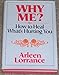 Why Me? How to Heal What's Hurting You