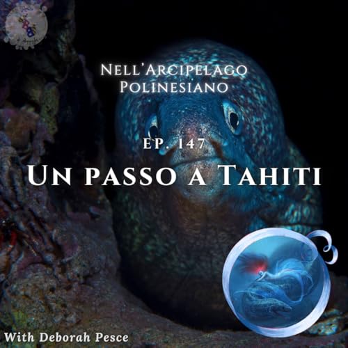 Couverture de Ep. 147: Un passo a Tahiti